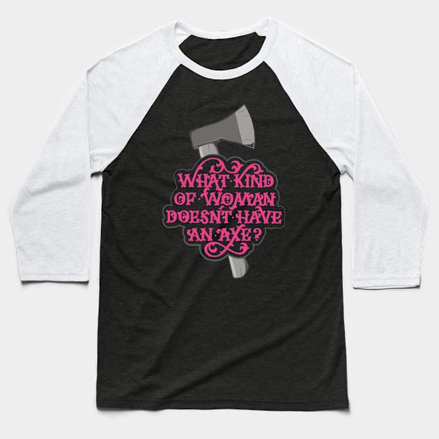 Women and Axes Baseball T-Shirt by polliadesign